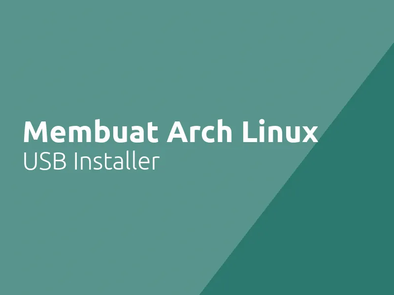 Cara Membuat Arch Linux USB Installer