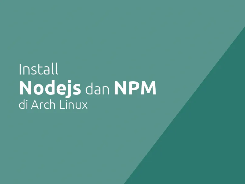 Install Nodejs Terbaru di Arch Linux