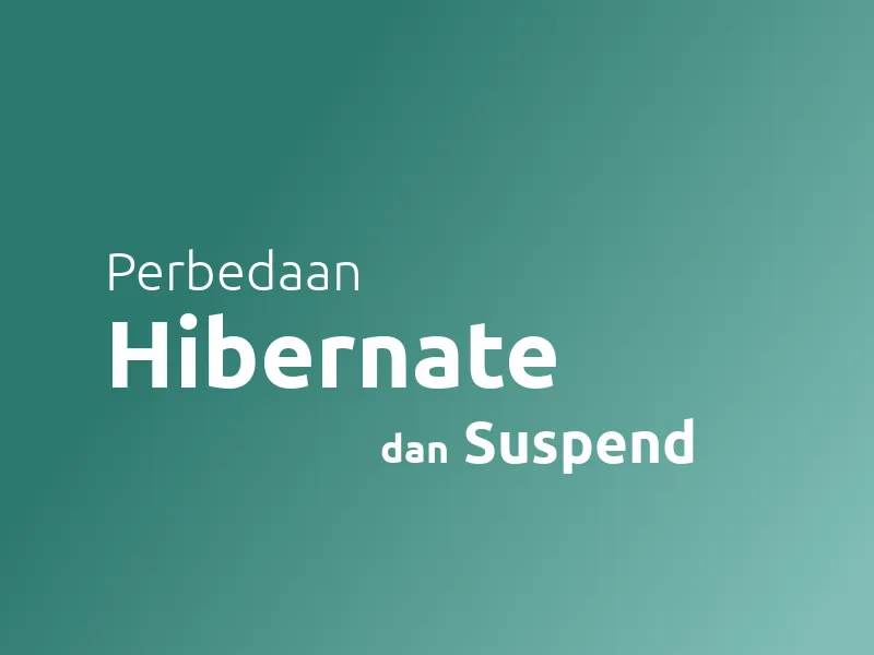 Perbedaan Antara Suspend dan Hibernate