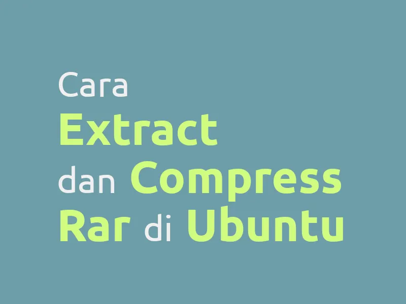 Cara Extract dan Compress RAR di Ubuntu