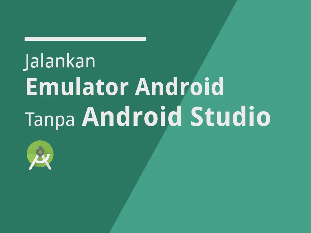Menjalankan Emulator Android Tanpa Membuka Android Studio