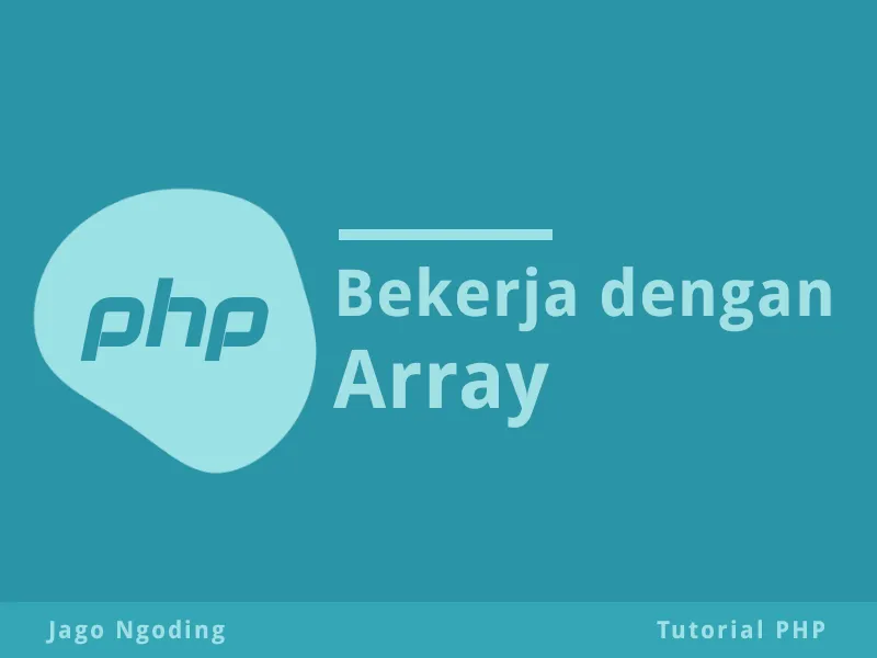 PHP Dasar: Bekerja Dengan Array
