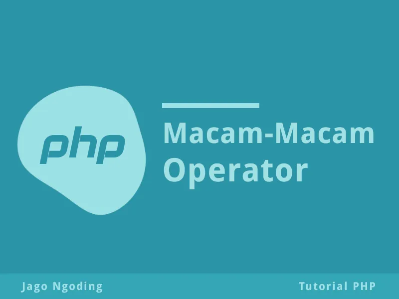 PHP Dasar: Macam Macam Operator