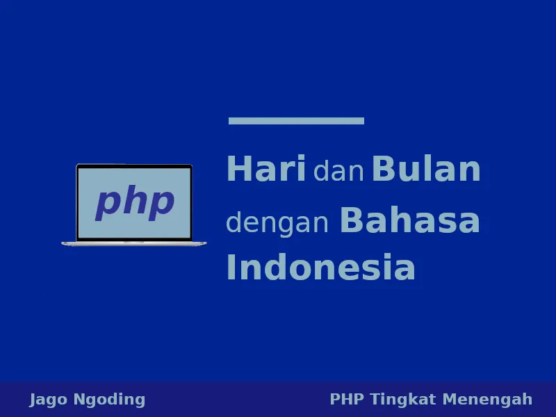 PHP: Menampilkan Hari dan Bulan Dalam Bahasa Indonesia