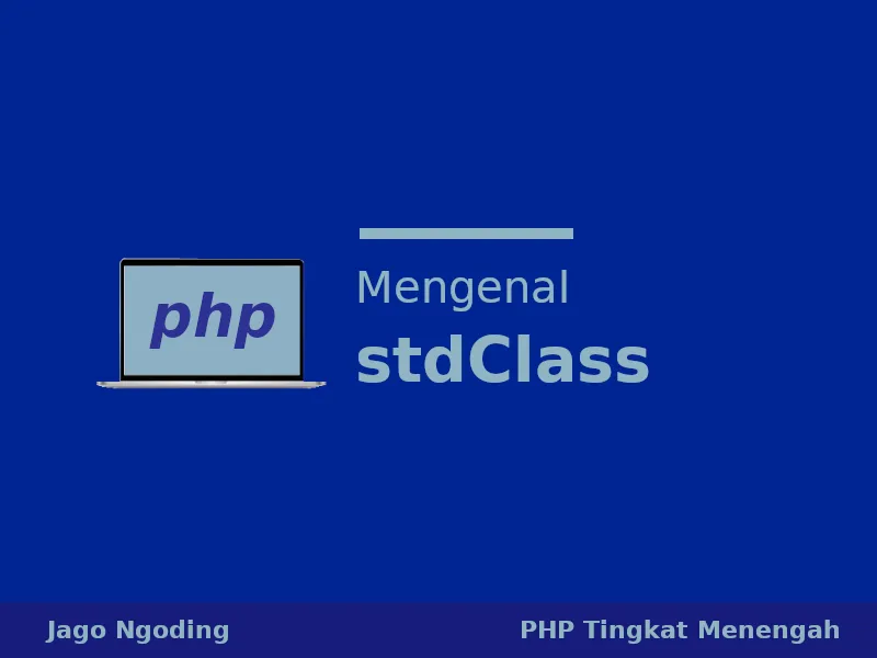 PHP: Mengenal stdClass