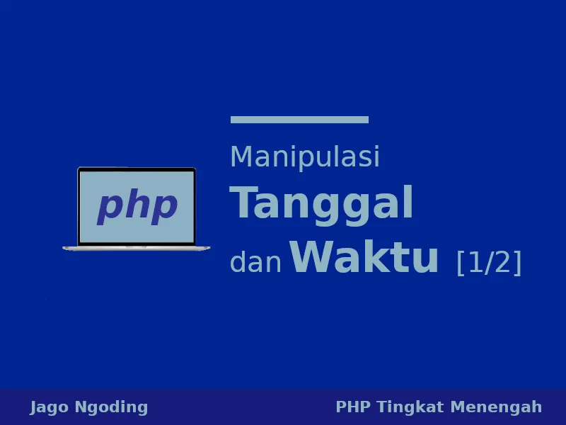 PHP: Bekerja Dengan Tanggal Dan Waktu (Prosedural)