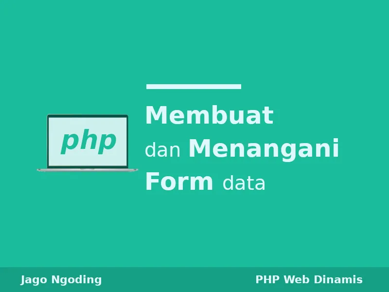 PHP: Membuat Dan Menangani Form