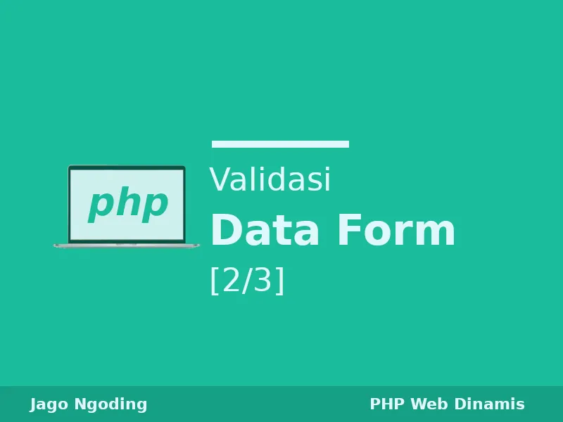 PHP: Validasi Data Form [2/3]